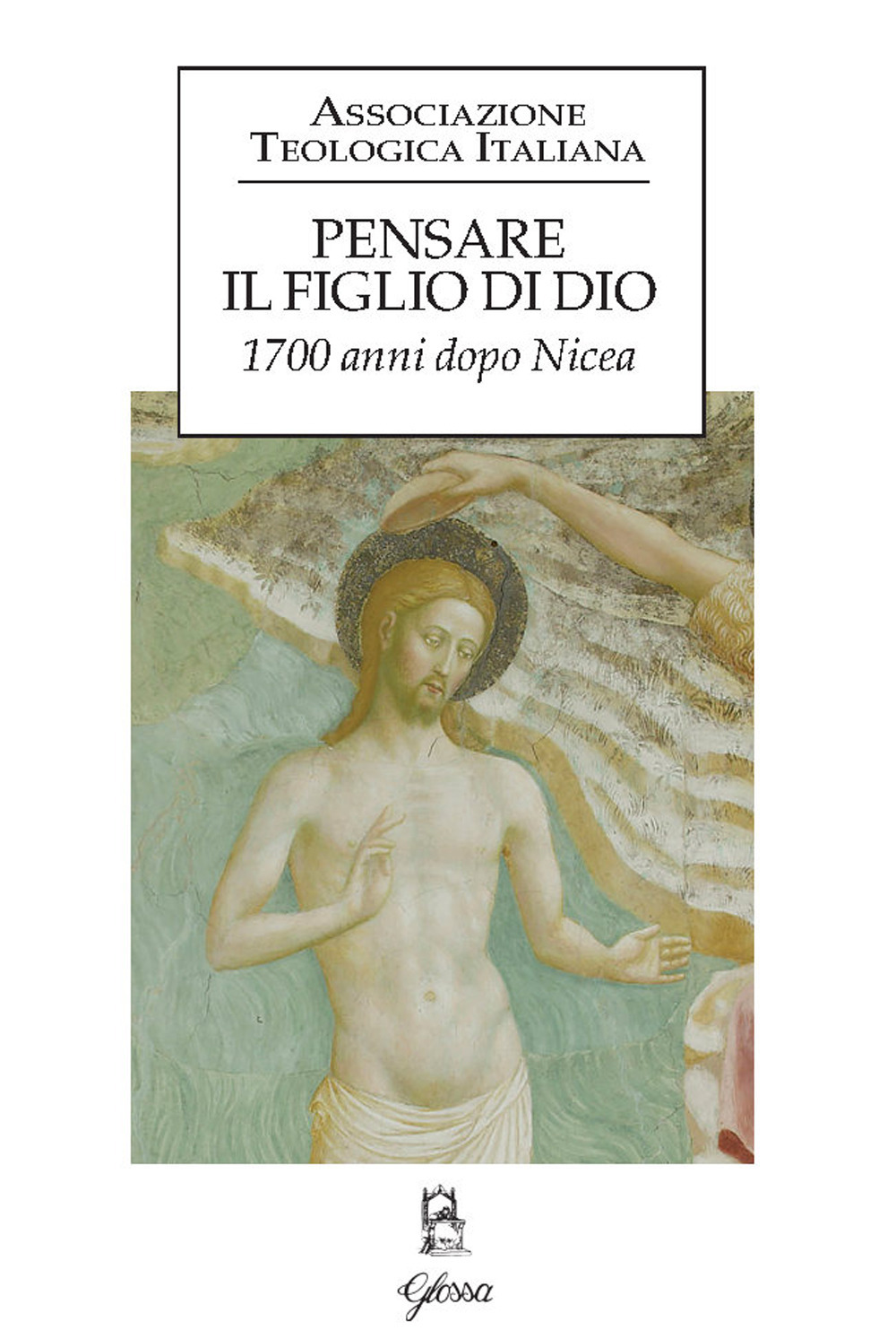 Pensare il figlio di Dio. 1700 anni dopo Nicea