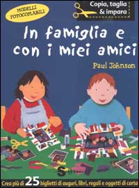 In famiglia e con i miei amici