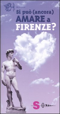 Si può (ancora) amare a Firenze?