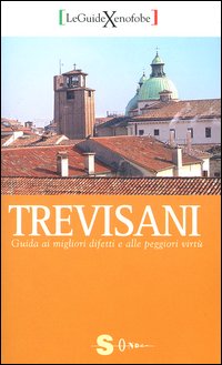 Trevisani. Guida ai migliori difetti e alle peggiori virtù