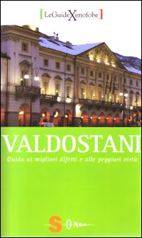 Valdostani. Guida ai migliori difetti e alle peggiori virtù