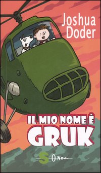 Il mio nome è Gruk. Ediz. illustrata