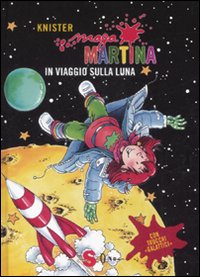 Maga Martina in viaggio sulla luna. Ediz. illustrata. Vol. 6