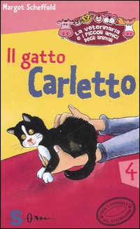 Il gatto Carletto. La veterinaria e i piccoli amici degli animali. Ediz. illustrata. Vol. 4
