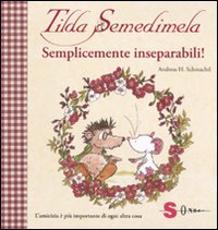 Tilda Semedimela. Semplicemente inseparabili! Con adesivi. Ediz. illustrata. Vol. 2