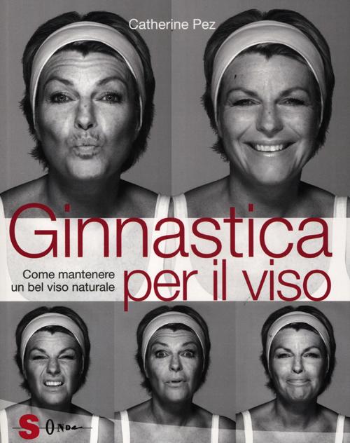 Ginnastica per il viso. Come mantenere un bel viso naturale