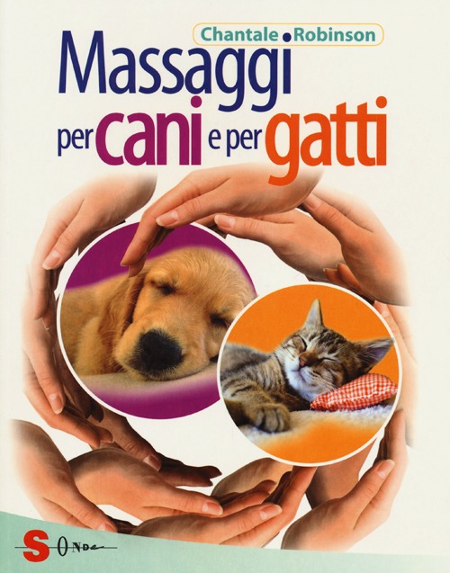 Massaggi per cani e per gatti. Ediz. illustrata