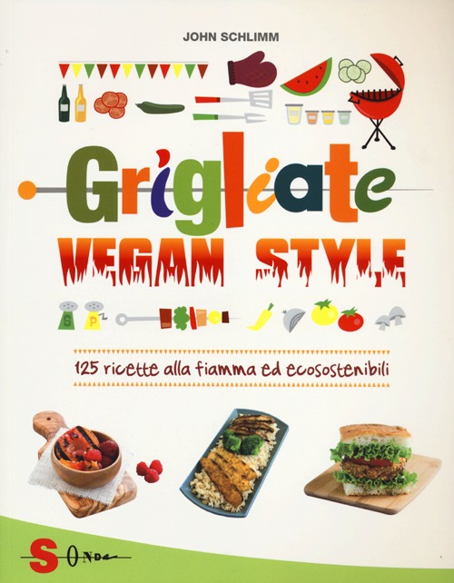 Grigliate vegan style. 125 ricette alla fiamma ed ecosostenibili