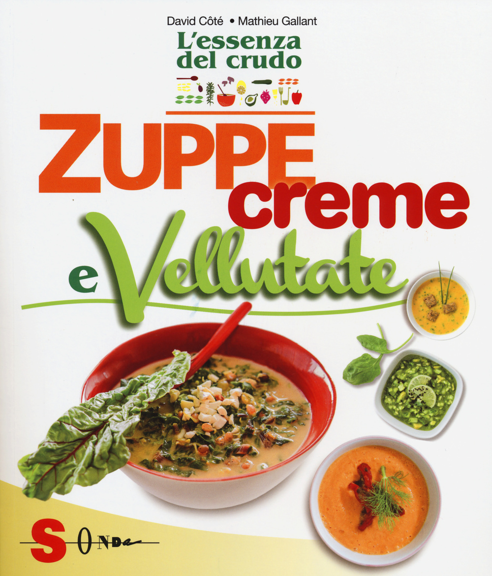 Zuppe, creme e vellutate. L'essenza del crudo