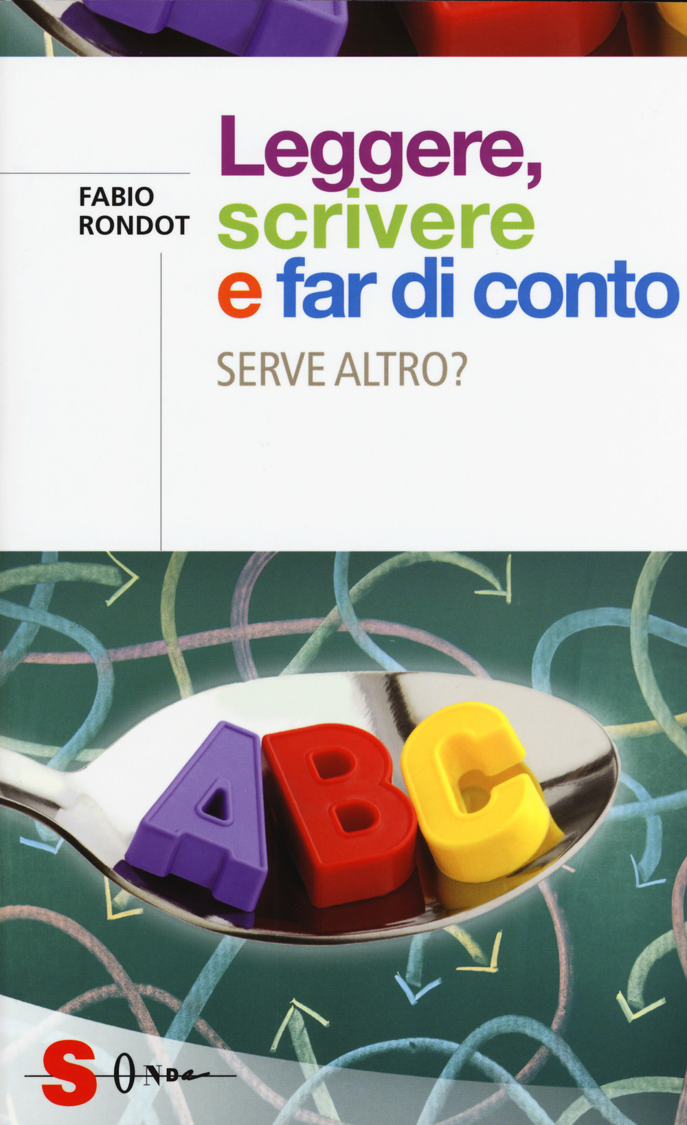 Leggere, scrivere e far di conto. Serve altro?