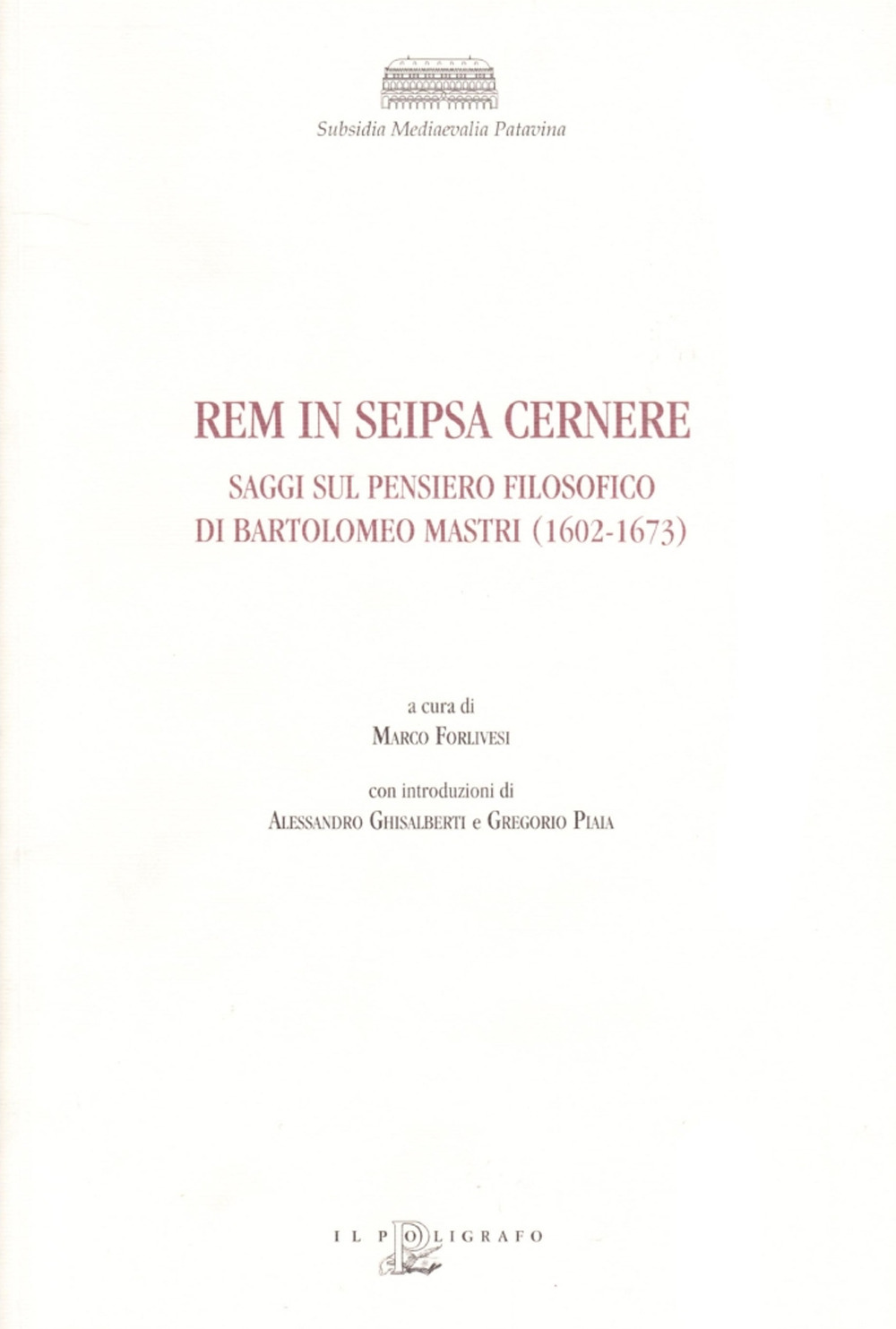 Rem in seipsa cernere. Saggi sul pensiero filosofico di Bartolomeo Mastri (1602-1673)