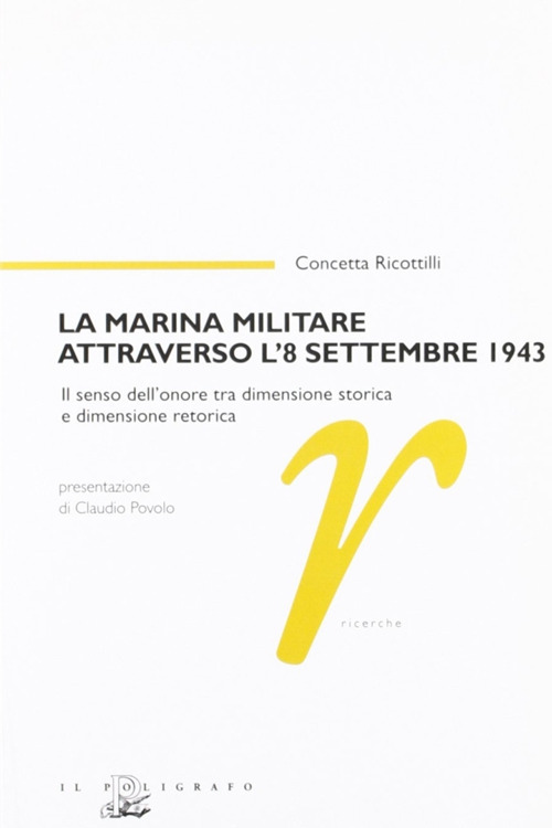 La marina militare attraverso l'8 settembre 1943. Il senso dell'onore tra dimensione storica e dimensione retorica