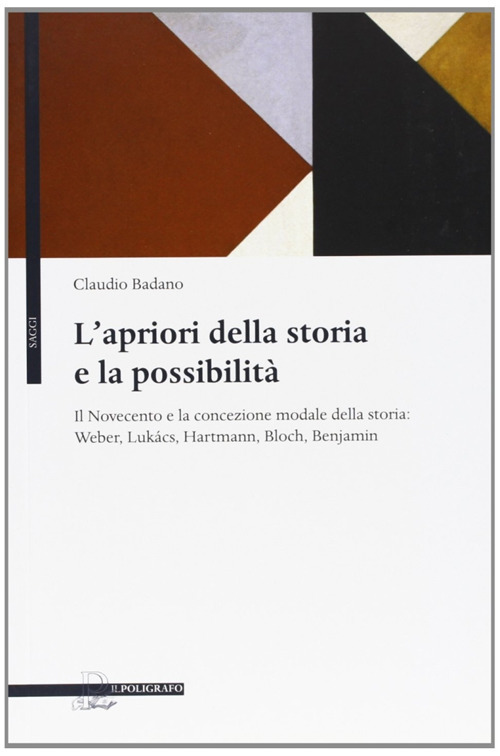 L'apriori della storia e la possibilità. Il Novecento e la concezione modale della storia: Weber, Lukács, Hartmann, Bloch, Benjamin