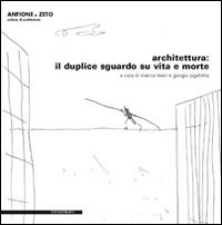 Architettura. Il duplice sguardo su vita e morte. Ediz. illustrata. Con DVD