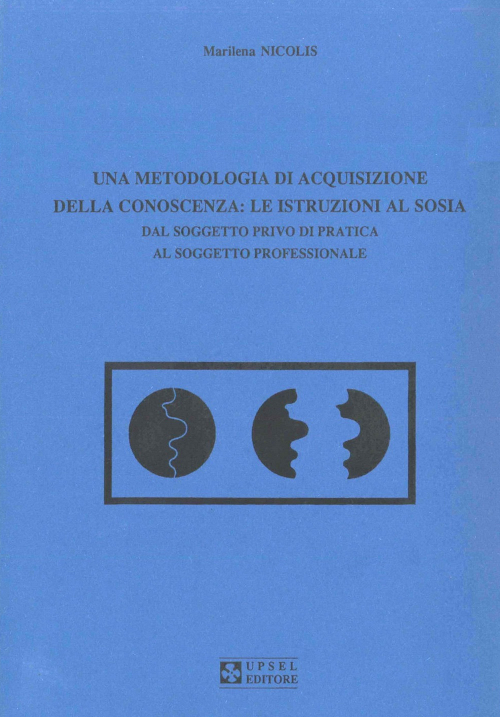 Una metodologia di acquisizione della conoscenza: le istruzioni al sosia. Dal soggetto privo di pratica al soggetto professionale