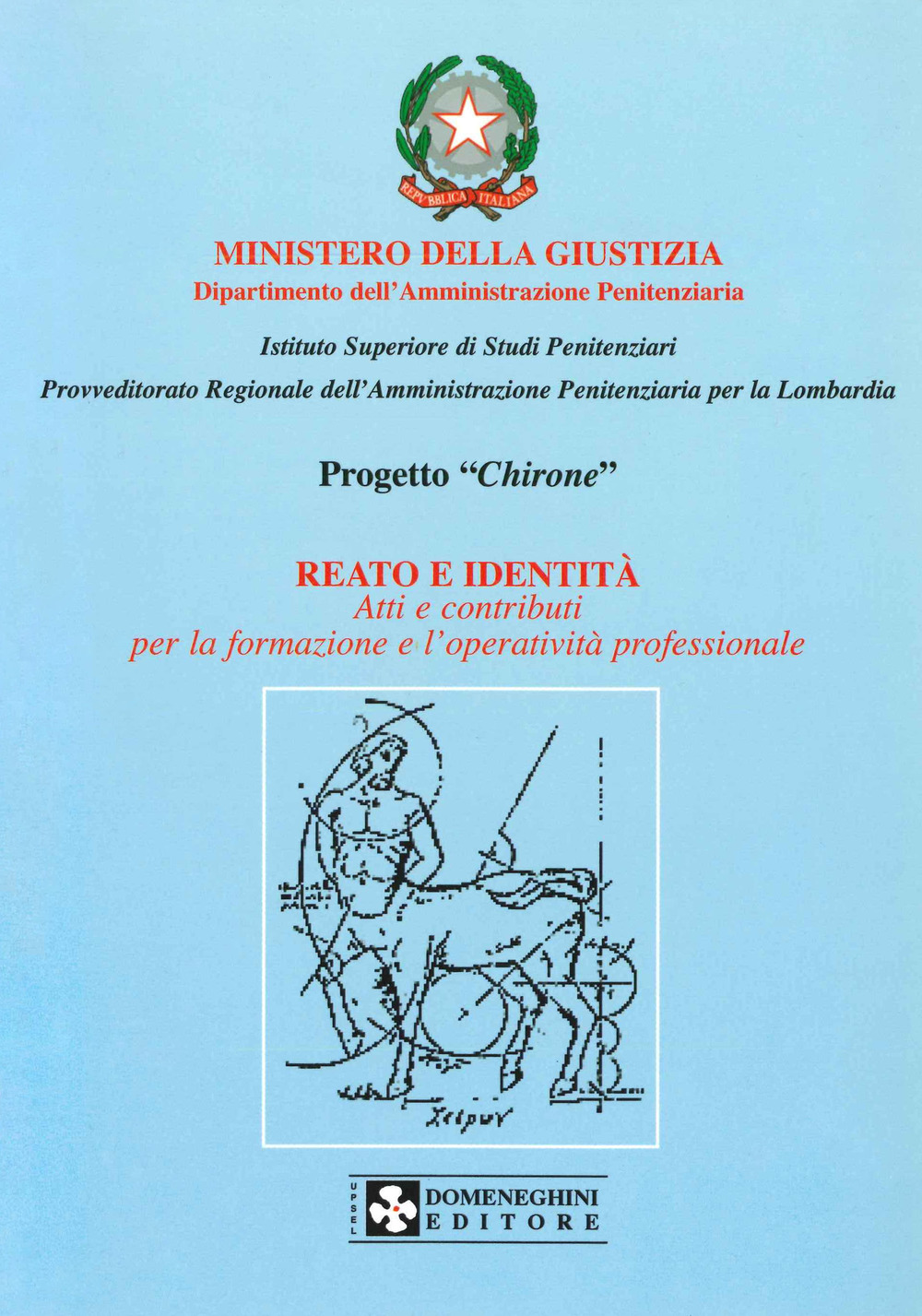 Reato e identità. Progetto «Chirone». Atti e contributi per la formazione e l'operatività professionale