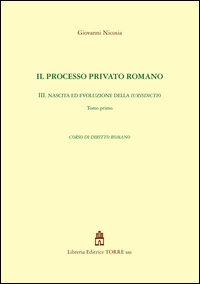 Il processo privato romano. Vol. 3/1: Nascita ed evoluzione della iurisdictio