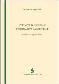 Attività d'impresa e criminalità ambientale. La responsabilità degli enti collettivi