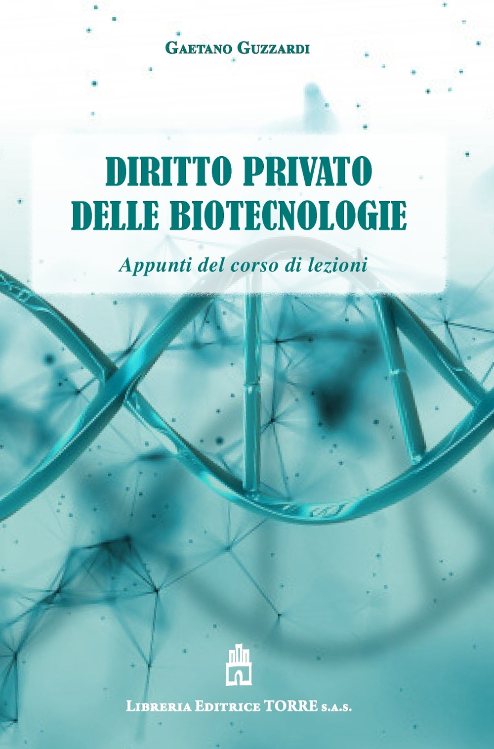 Diritto privato delle biotecnologie. Appunti del corso di lezioni