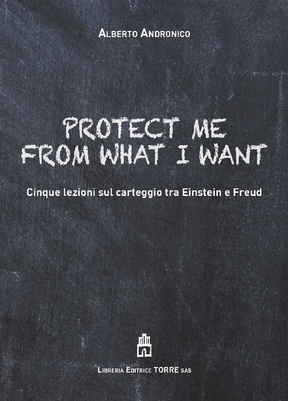 Protect me from what I want. Cinque lezioni sul carteggio tra Einstein e Freud