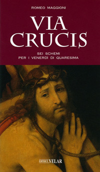 Via crucis. Sei schemi per i venerdì di Quaresima