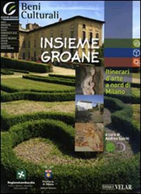 Insieme Groane. Itinerari d'arte a nord di Milano. Con CD-ROM
