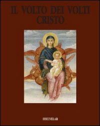 Il volto dei volti: Cristo. Ediz. illustrata. Vol. 12