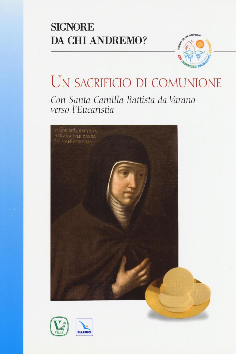 Un sacrificio di comunione. Con santa Camilla Battista da Varano verso l'eucarestia