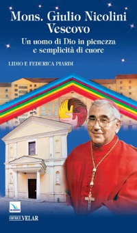 Mons. Giulio Nicolini vescovo. Un uomo di Dio in pienezza e semplicità di cuore