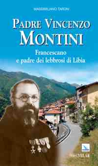 Padre Vincenzo Montini. Francescano e padre dei lebbrosi di Libia