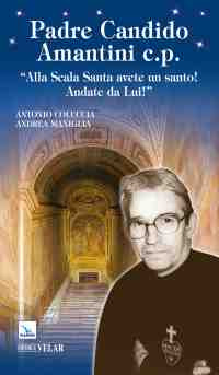 Padre Candido Amantini c.p. «Alla Scala Santa avete un santo! Andate da lui!»