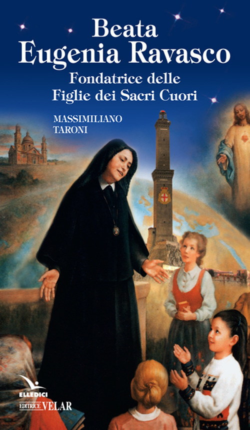 Beata Eugenia Ravasco. Fondatrice delle Figlie dei Sacri Cuori