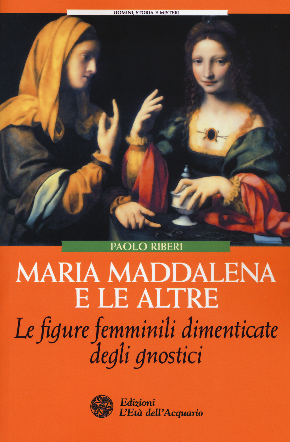 Maria Maddalena e le altre. Le figure femminili dimenticate degli gnostici