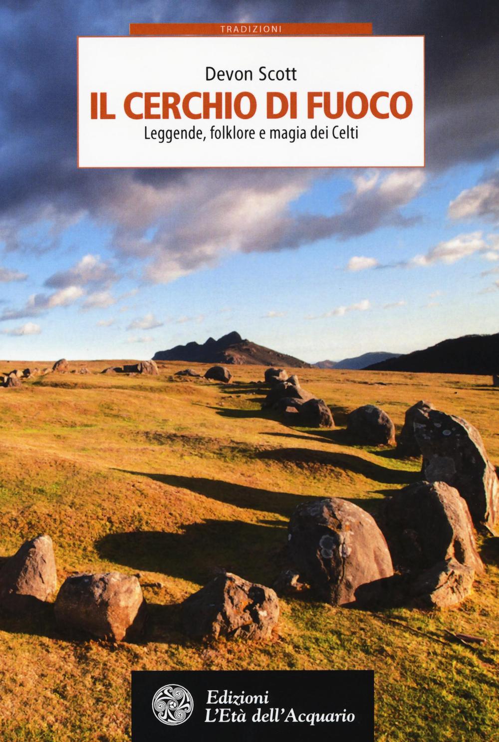 Il cerchio di fuoco. Leggende, folklore e magia dei Celti