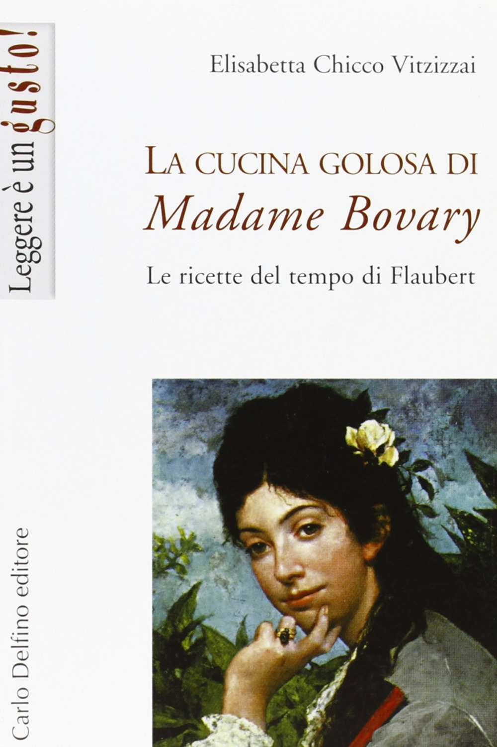 La cucina golosa di Madame Bovary. Le ricette del tempo di Flaubert