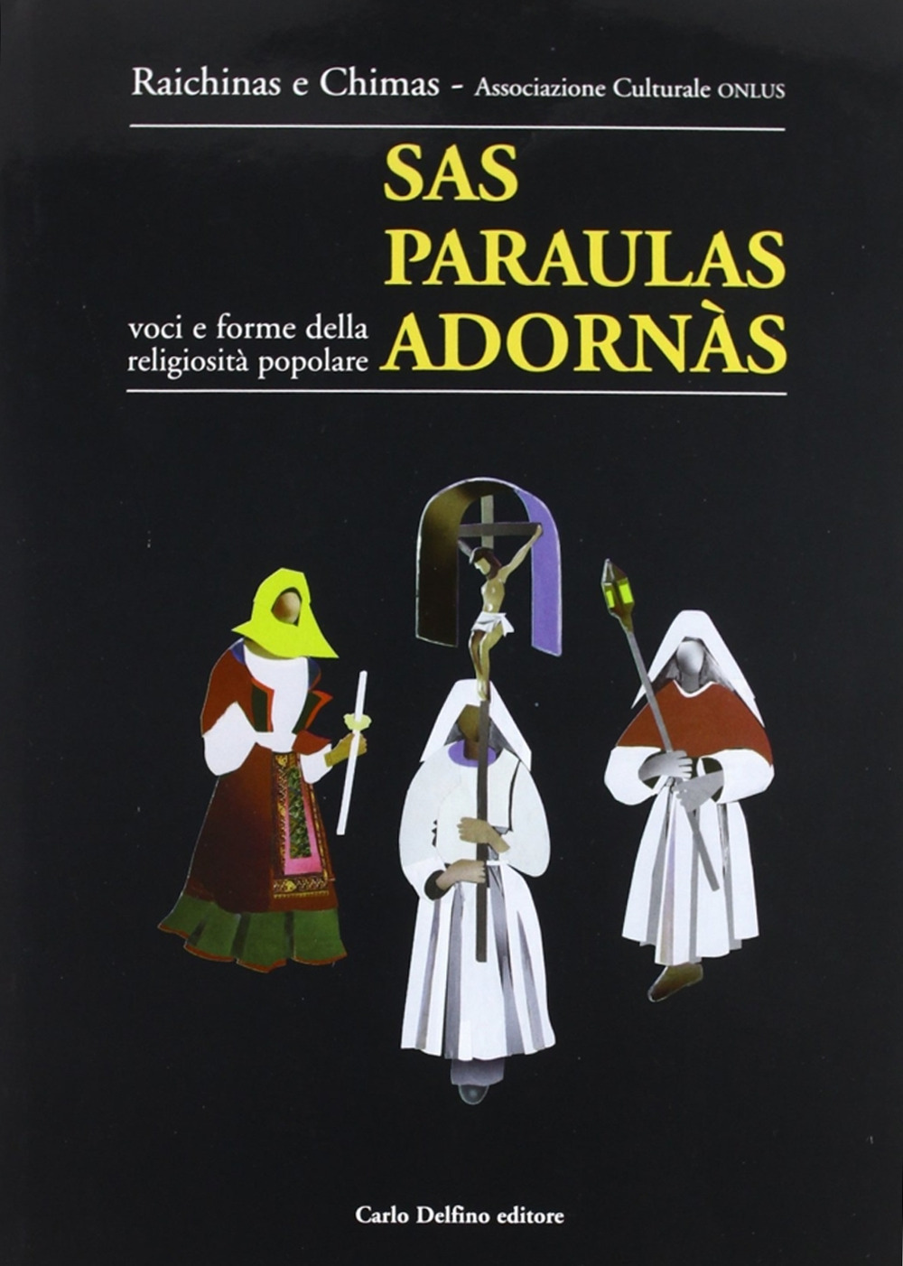 Paraulas adornàs-Voci e forme della religiosità popolare (Sas). Con DVD