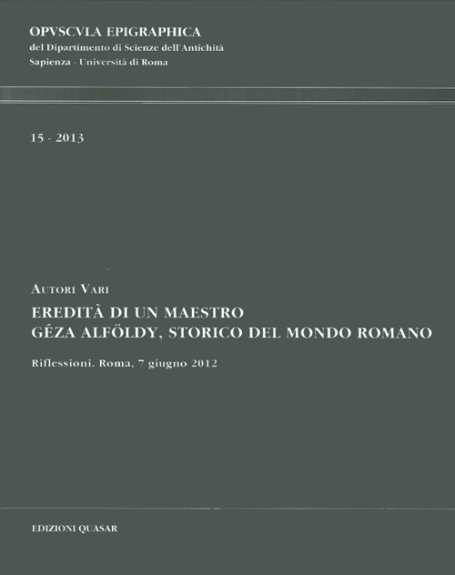 Eredità di un maestro. Géza Alföldy, storico del mondo romano