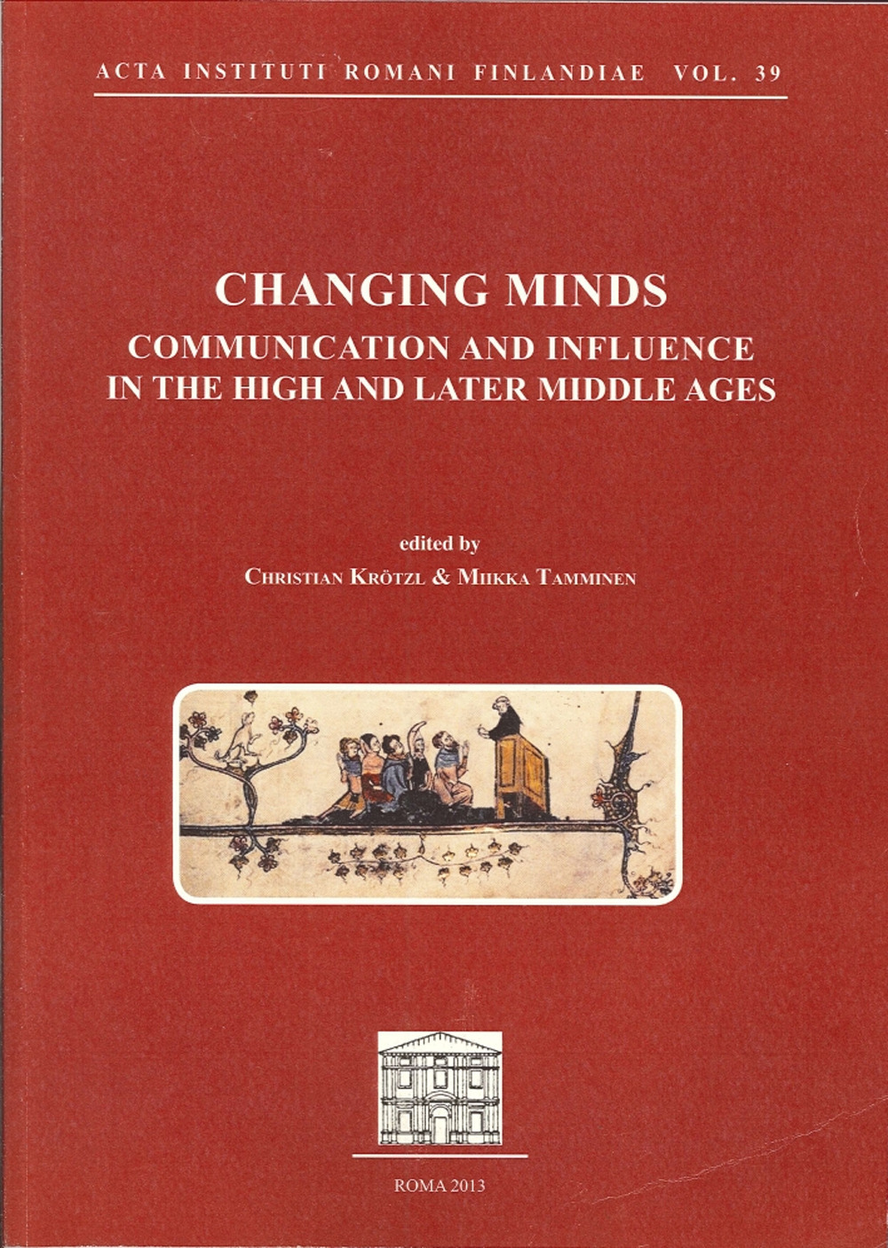 Changing minds. Communication and influence in the high and later Middle ages