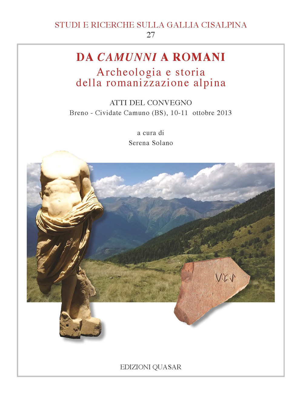 Da Camunni a Romani. Archeologia e storia della romanizzazione alpina. Atti del Convegno (Breno-Cividate Camuno (BS), 10-11 ottobre 2013)