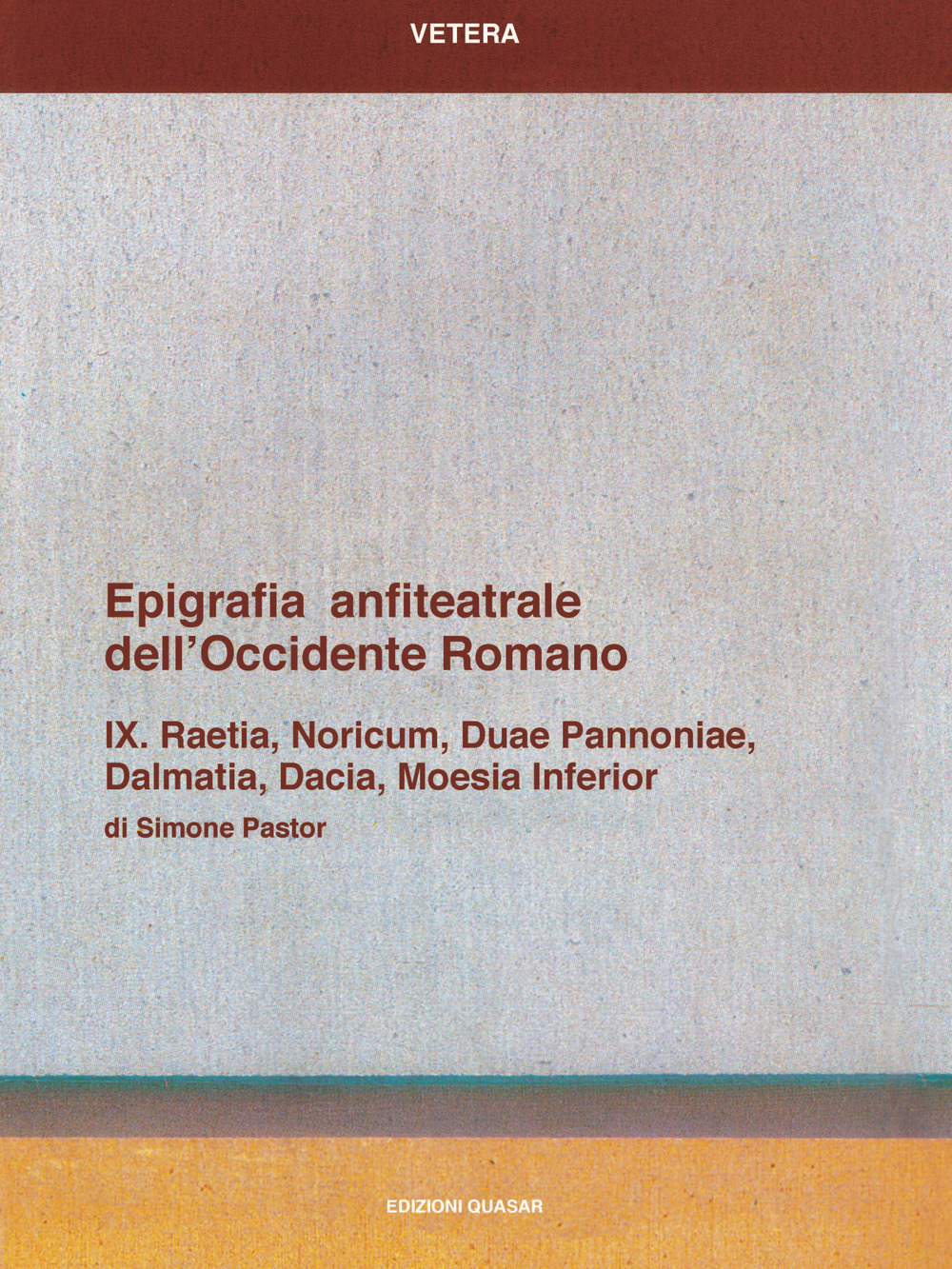 Epigrafia anfiteatrale dell'Occidente romano. Vol. 09: Raetia, Noricum, Duae Pannoniae, Dalmatia, Dacia, Moesia inferior