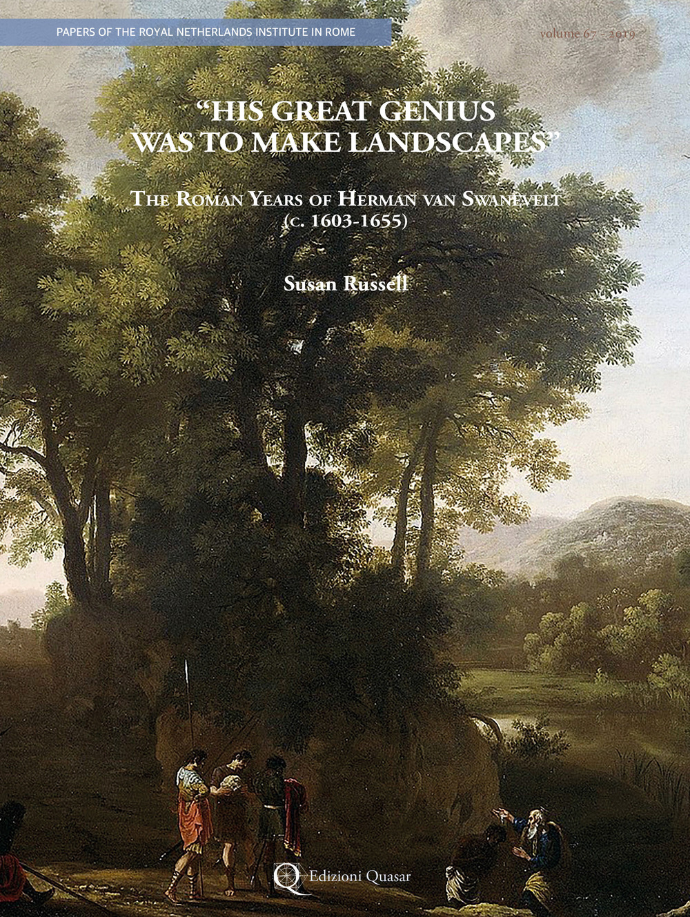 «His great genius was to make landscapes». The roman years of Herman van Swanevelt (c. 1603-1655). Ediz. illustrata