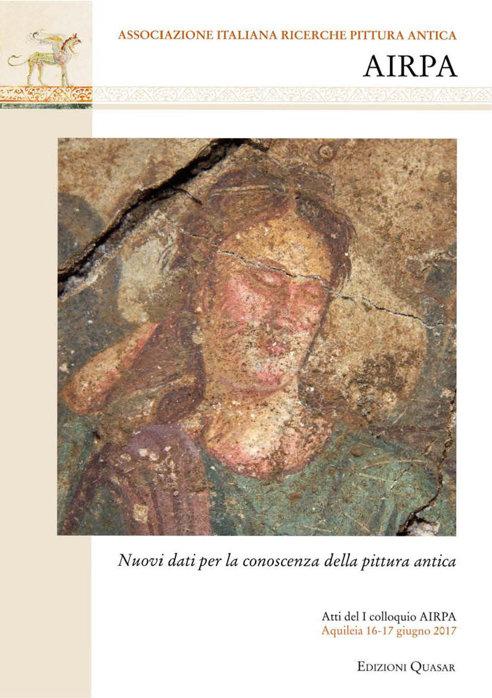 Nuovi dati per la conoscenza della pittura antica. Atti del I colloquio AIRPA (Aquileia, 16-17 giugno 2017)