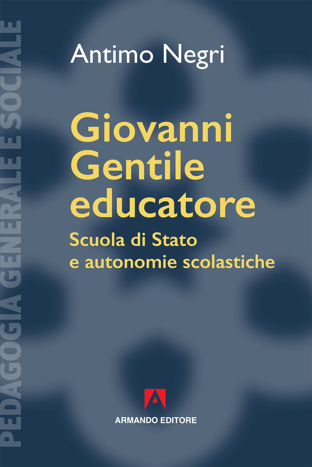 Giovanni Gentile educatore. Scuola di Stato e autonomie scolastiche