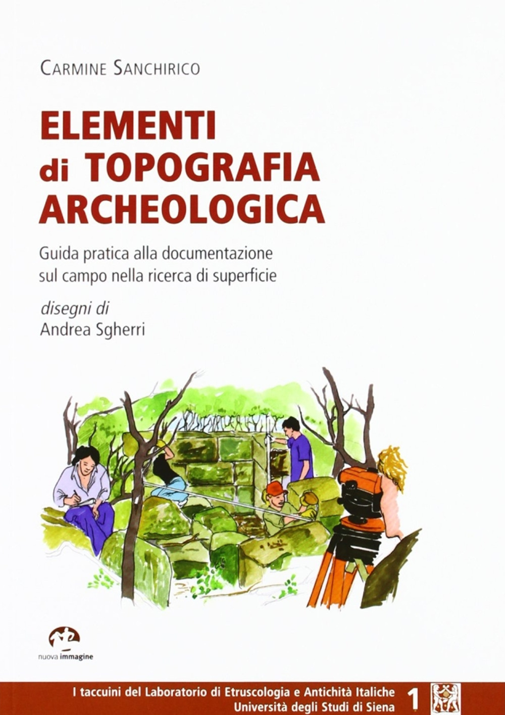 Elementi di topografia archeologica. Guida pratica alla documentazionesul campo nella ricerca di superficie