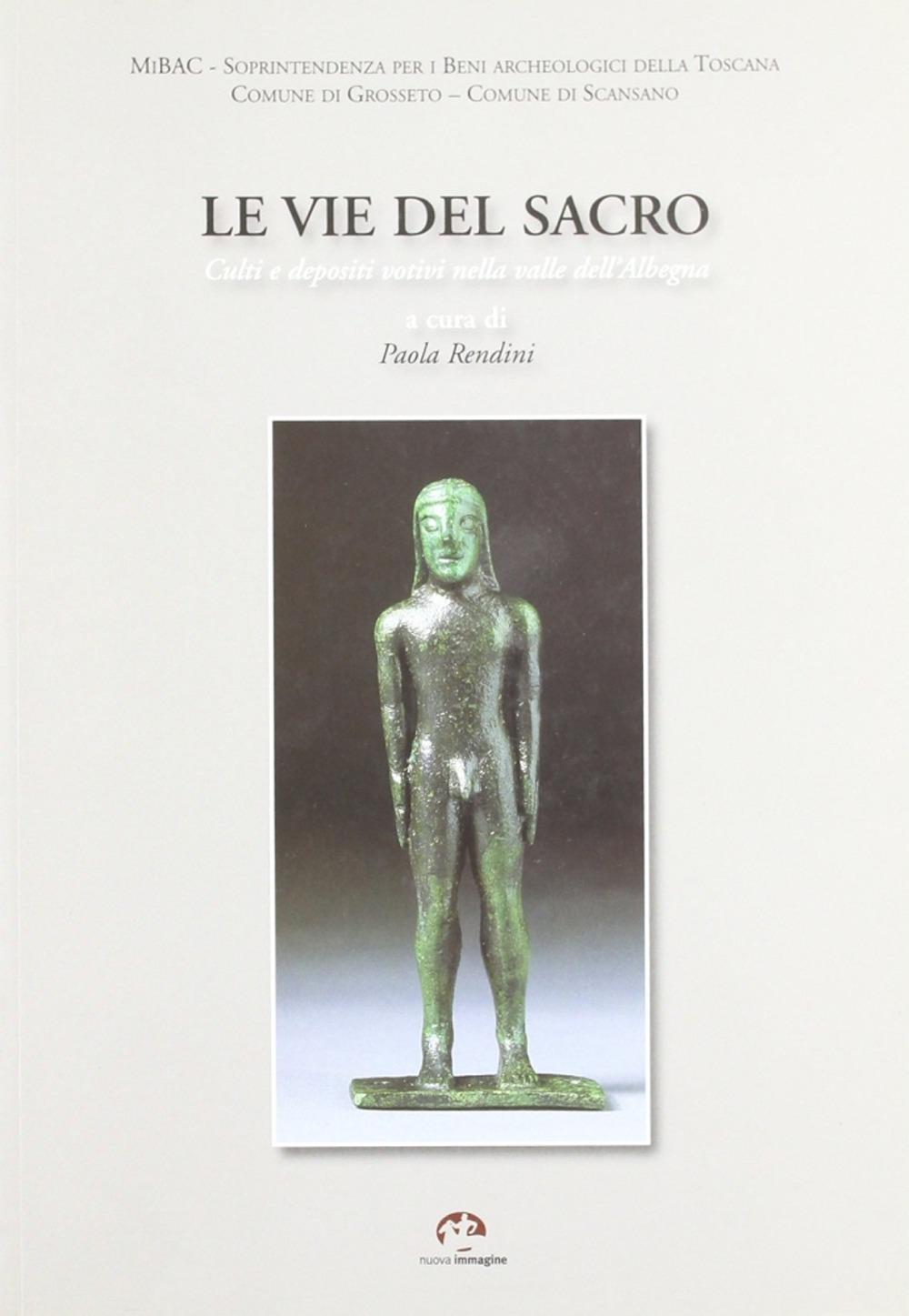 Le vie del sacro. Culti e depositi votivi nella valle della Albegna. Ediz. illustrata