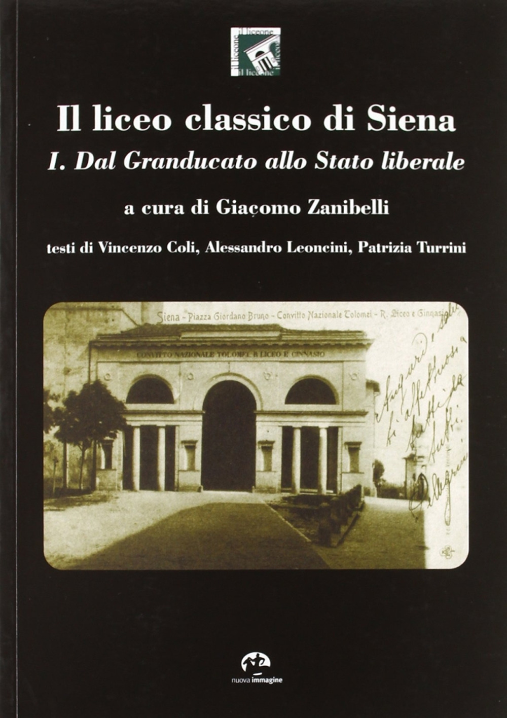 Il liceo classico di Siena. Vol. 1: Dal granducato allo stato liberale