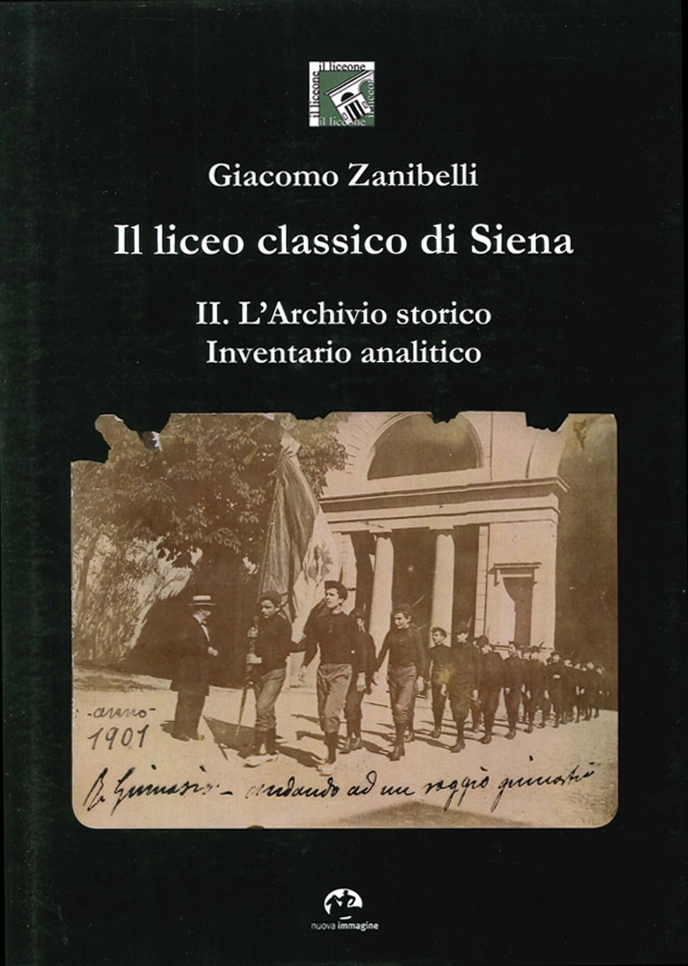 Il liceo classico di Siena. Vol. 2: L'archivio storico. Inventario analitico