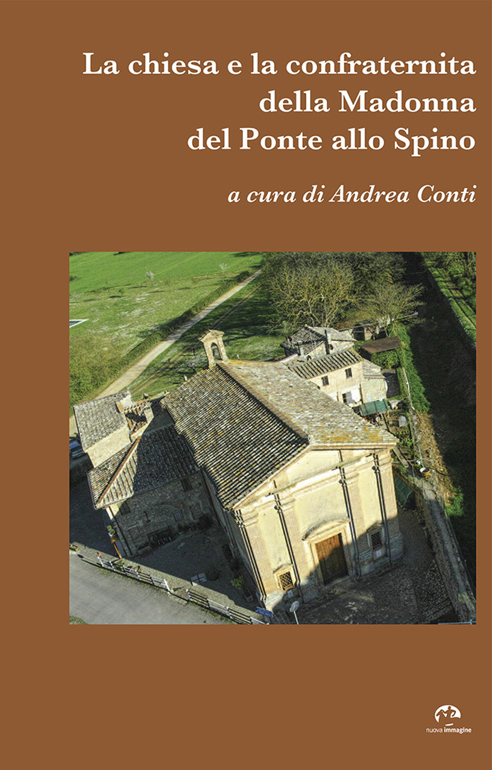 La chiesa e la confraternità della Madonna del Ponte allo Spino