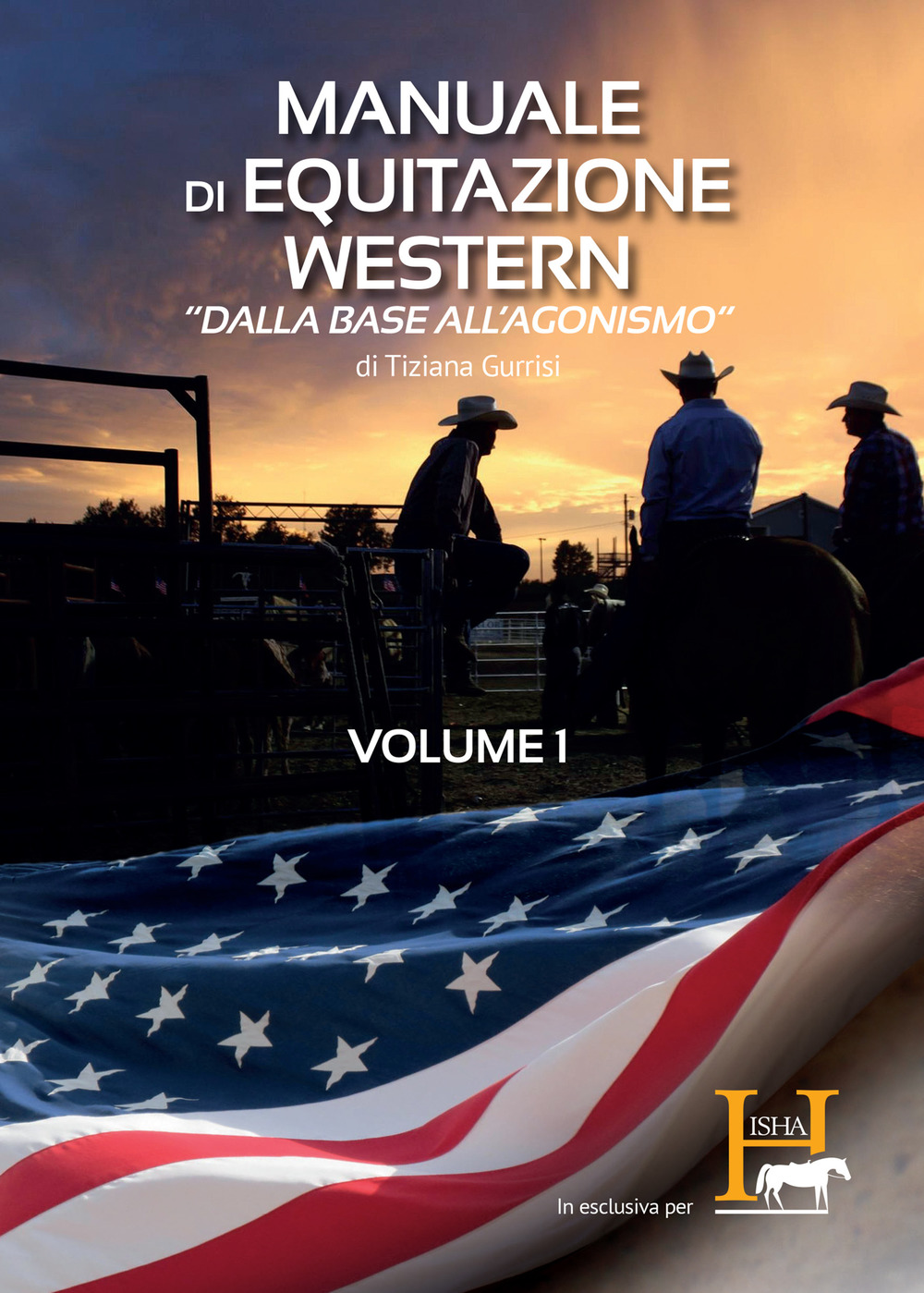 Manuale di equitazione western. «Dalla base all'agonismo». Vol. 1