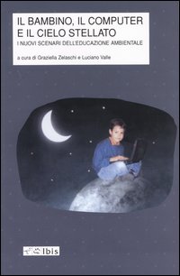 Il bambino, il computer e il cielo stellato. I nuovi scenari dell'educazione ambientale